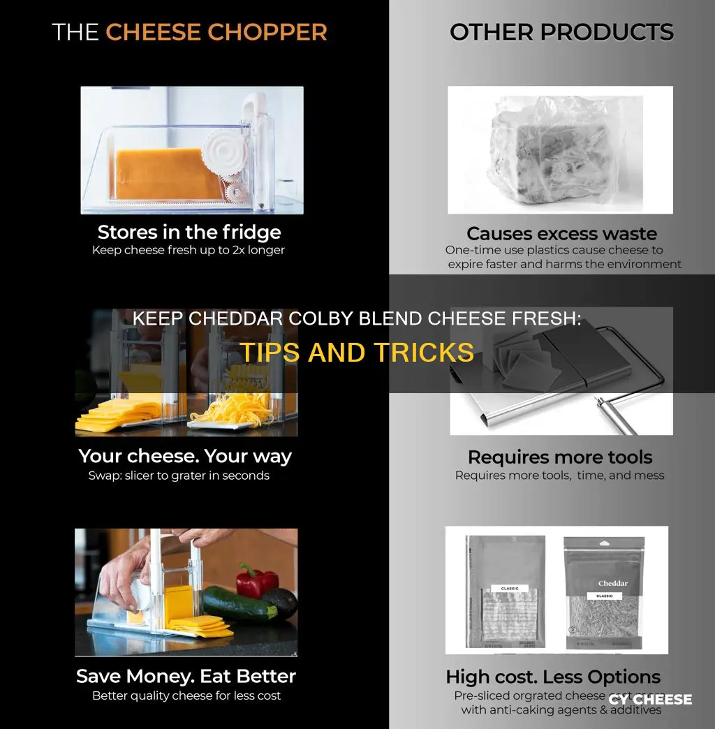 how to keep cheddar colby blend cheese