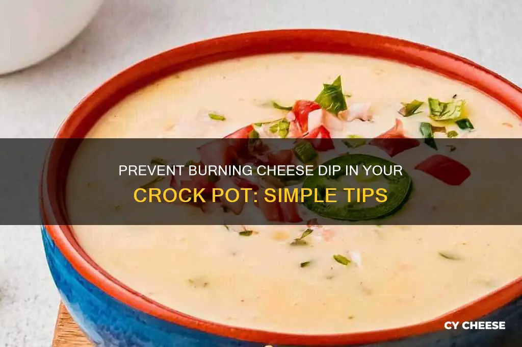 how to keep cheese dip from burning in crock pot