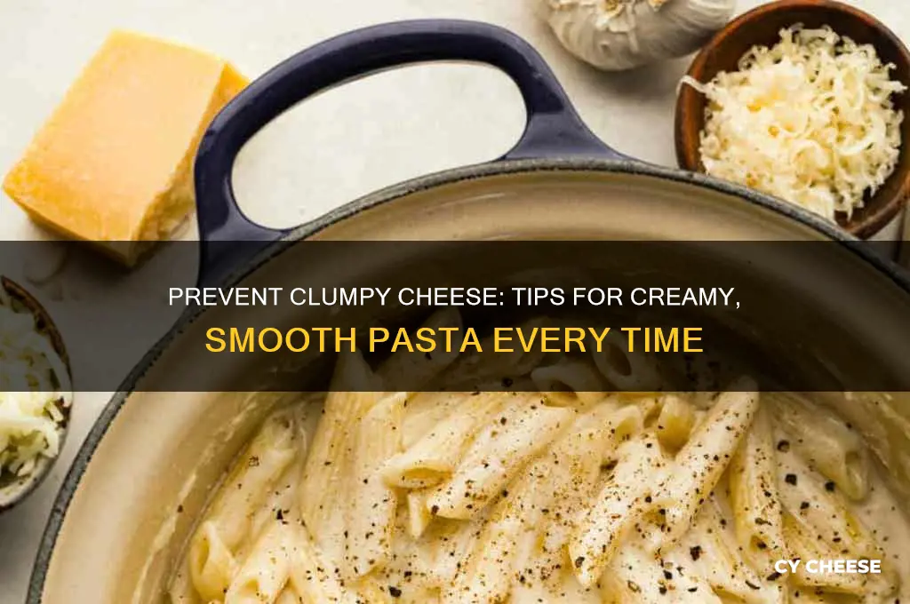 how to keep cheese from clumping in pasta
