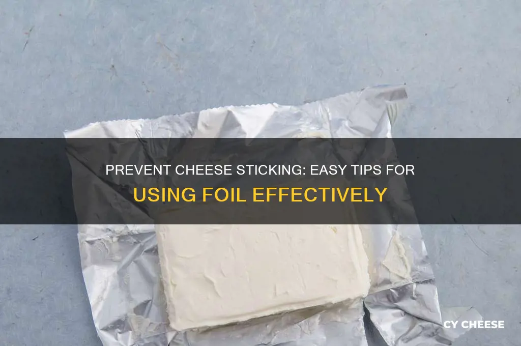 how to keep cheese from sticking to foil