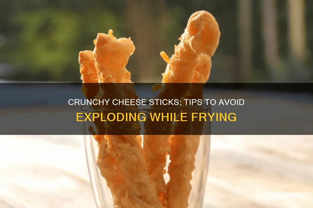 how to keep cheese sticks crunchy without exploding