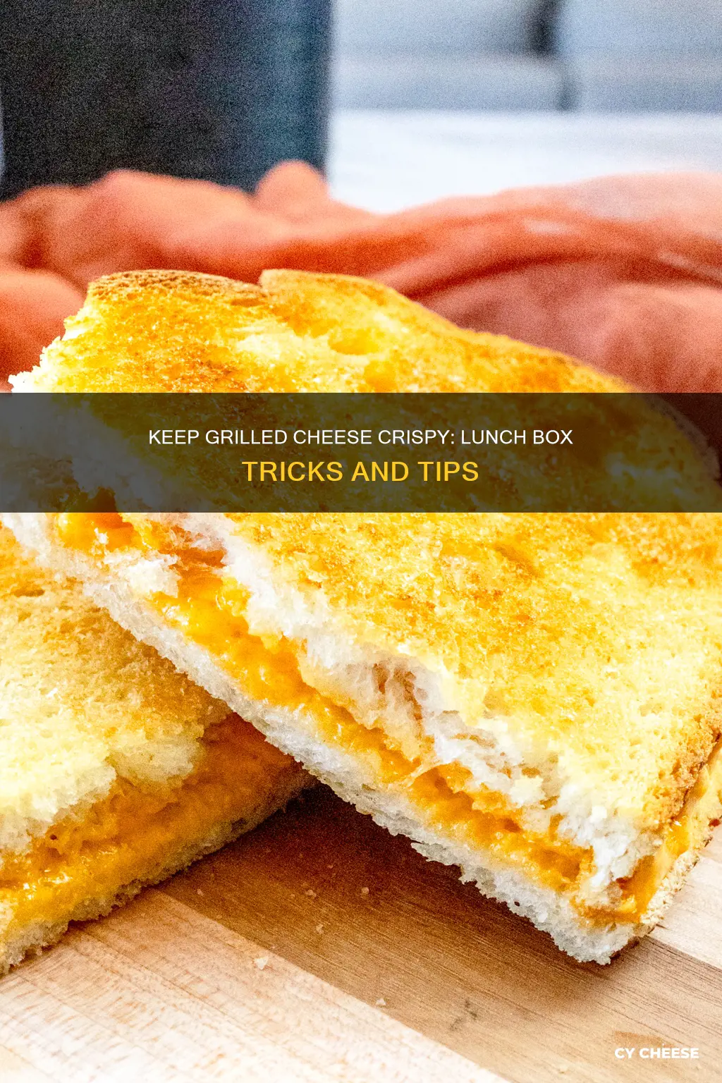 how to keep grilled cheese crispy in lunch box
