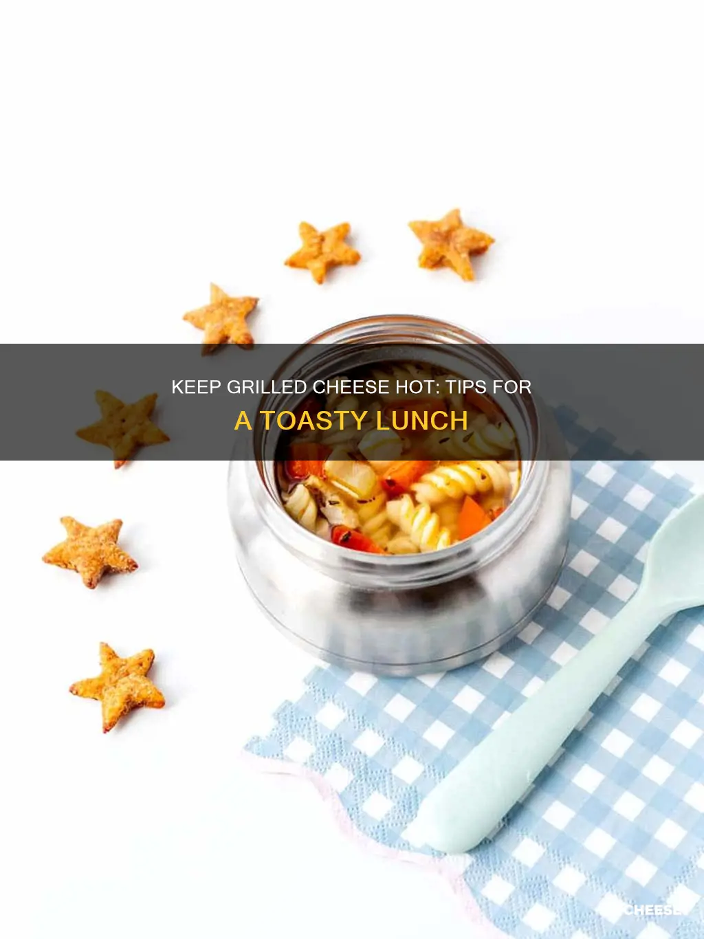 how to keep grilled cheese hot for lunch