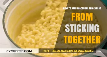 Prevent Mac and Cheese from Sticking: Tips and Tricks