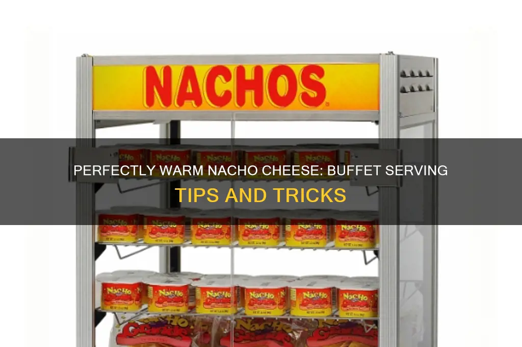 how to keep nacho cheese warm on buffet