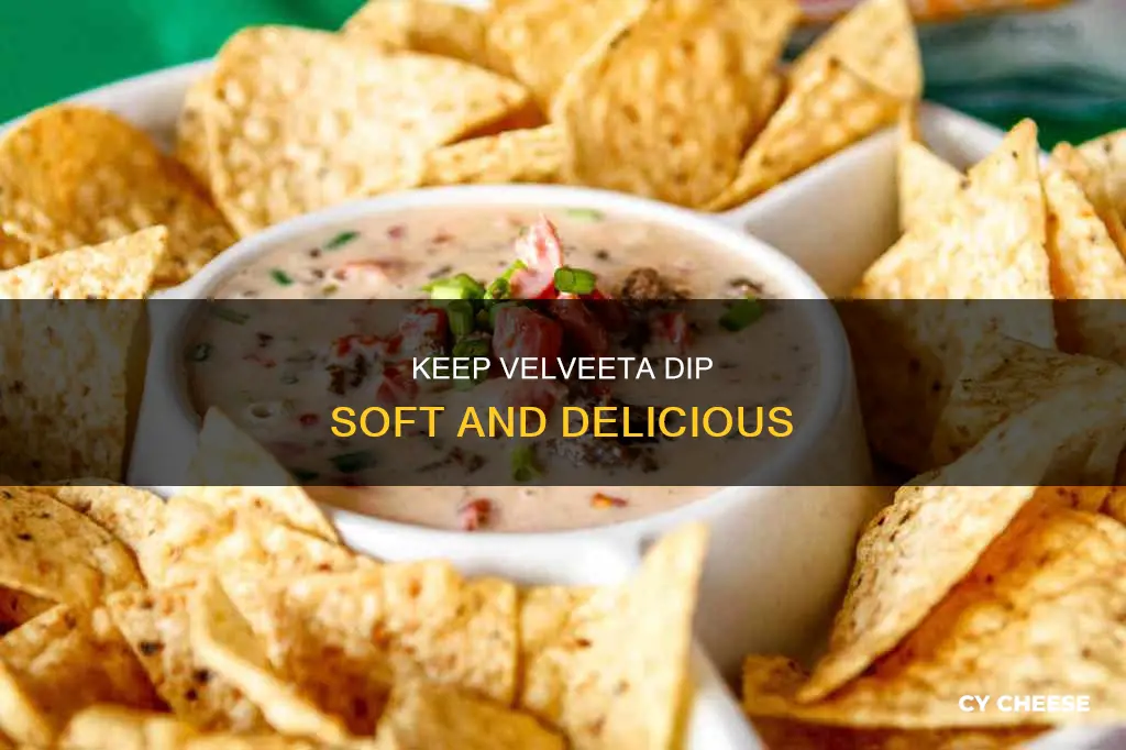 how to keep velveeta cheese dip from getting hard