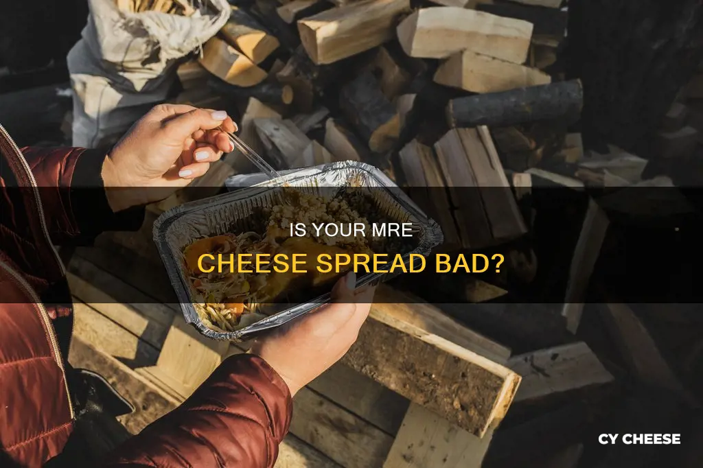 how to know if mre cheese spred is bad