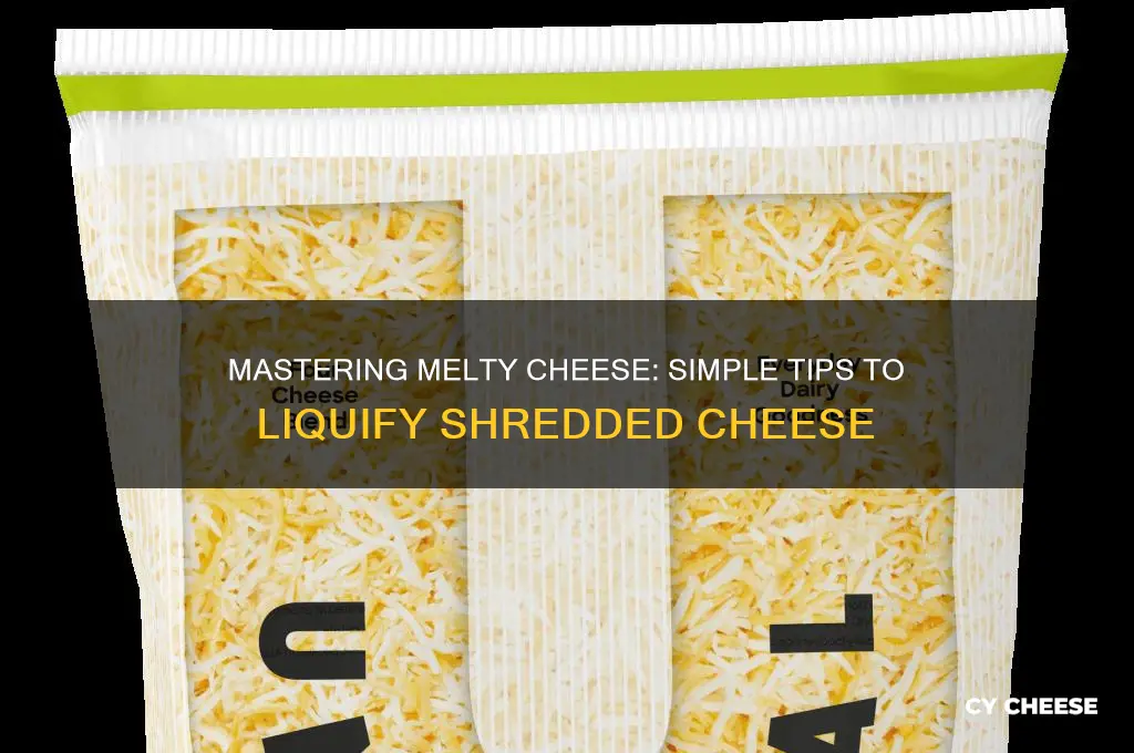 how to liquify shredded cheese