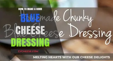 Blue Cheese Bliss: Making the Perfect Dressing