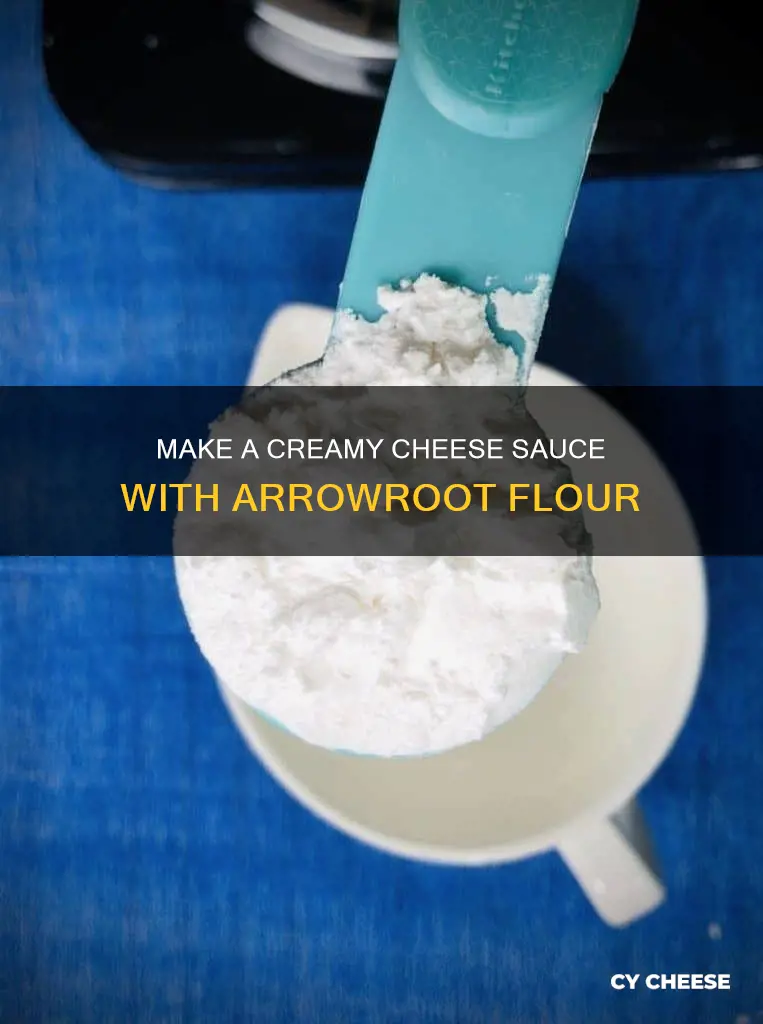 how to make cheese sauce using arrowroot flour