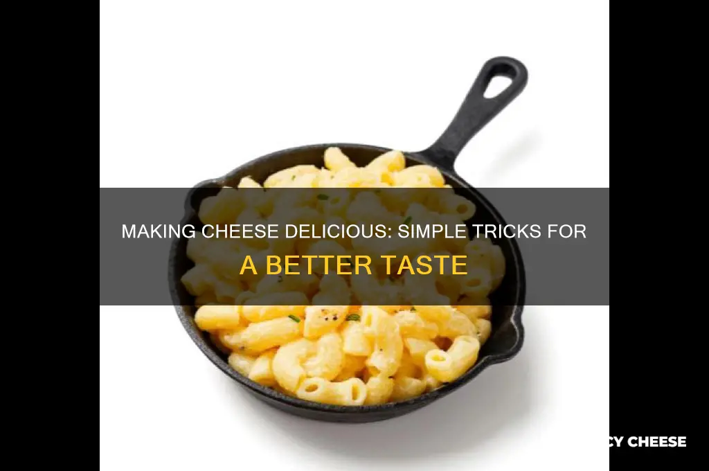 how to make cheese taste good