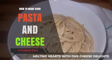 Crafting the Perfect Pasta and Cheese