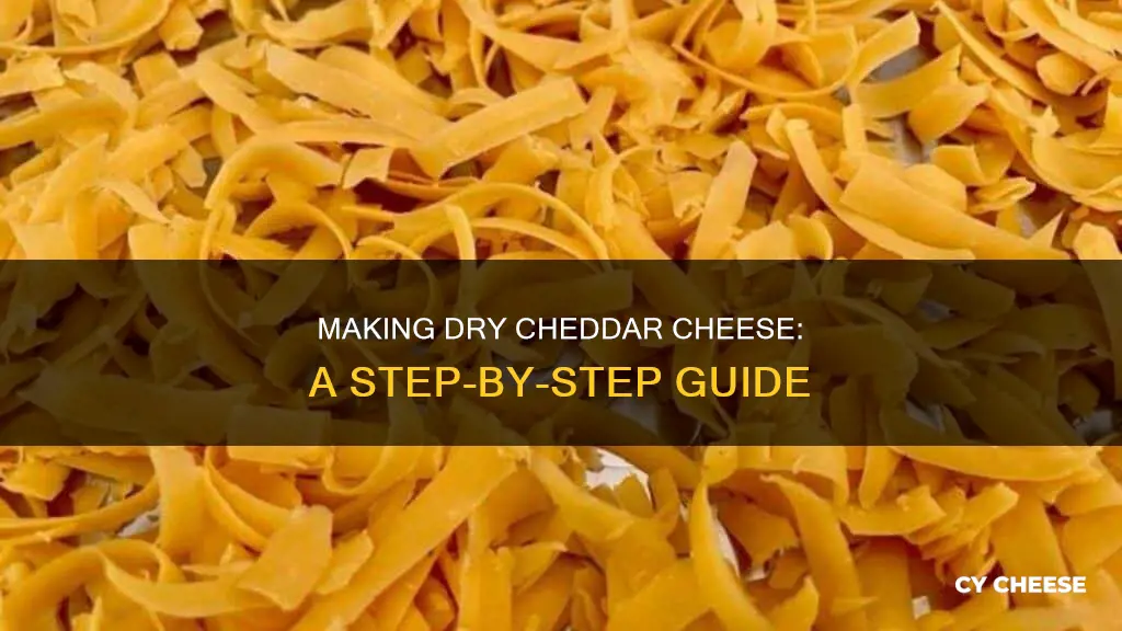 how to makedry cheddar cheese