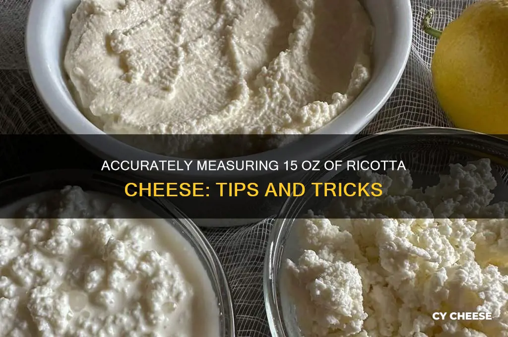 how to measure 15 oz of ricotta cheese