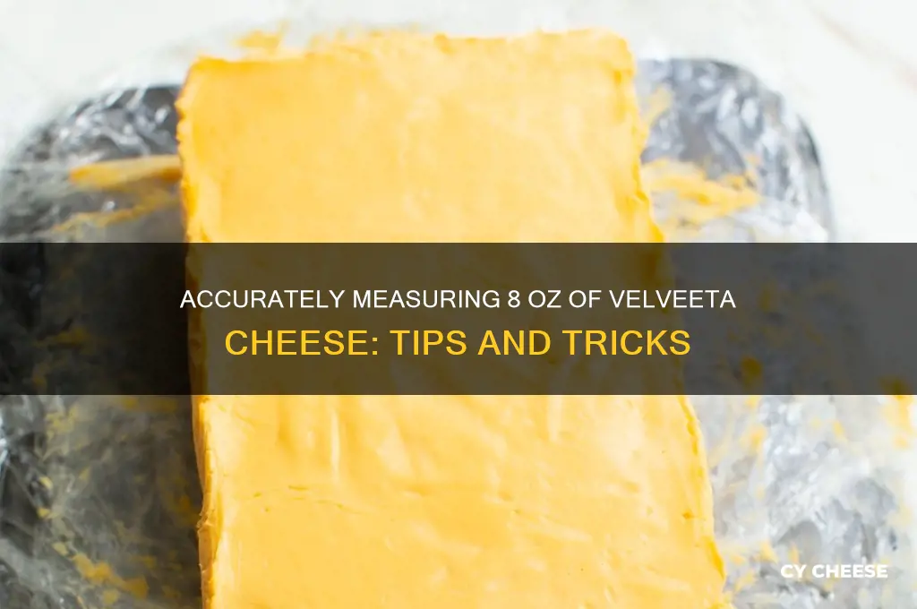 how to measure 8 oz of velveeta cheese