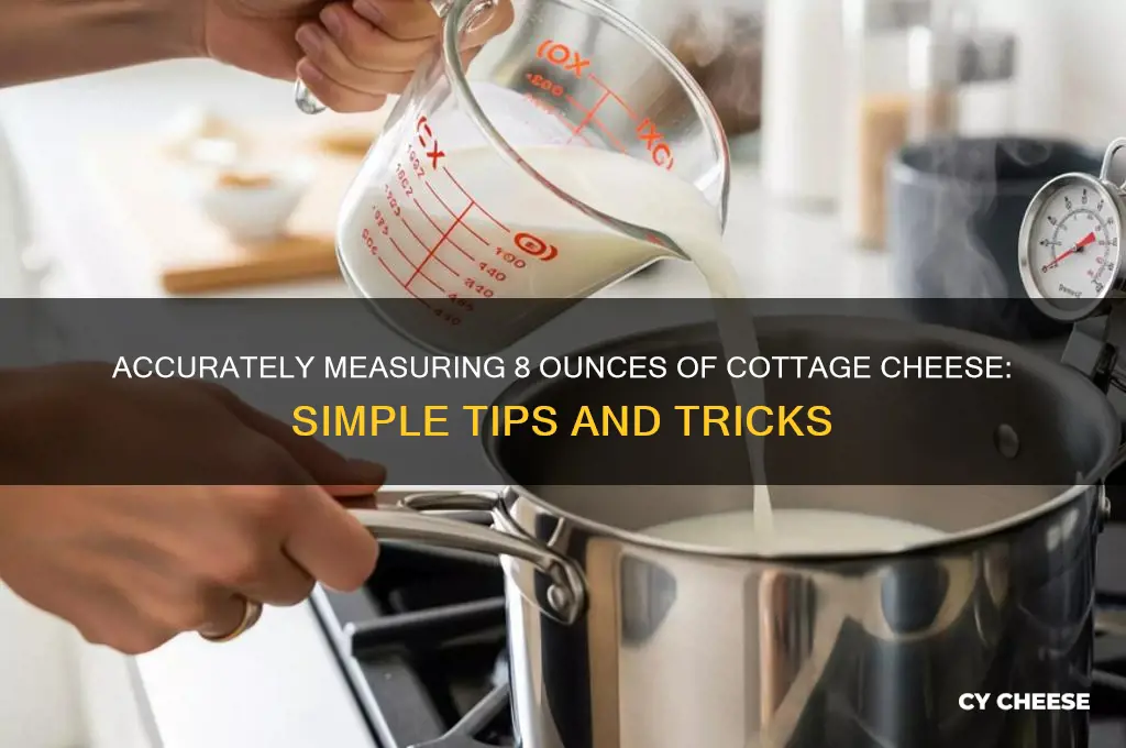 how to measure out 8 oz of cottage cheese