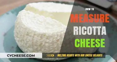 Accurately Measuring Ricotta Cheese: Tips and Techniques for Perfect Recipes