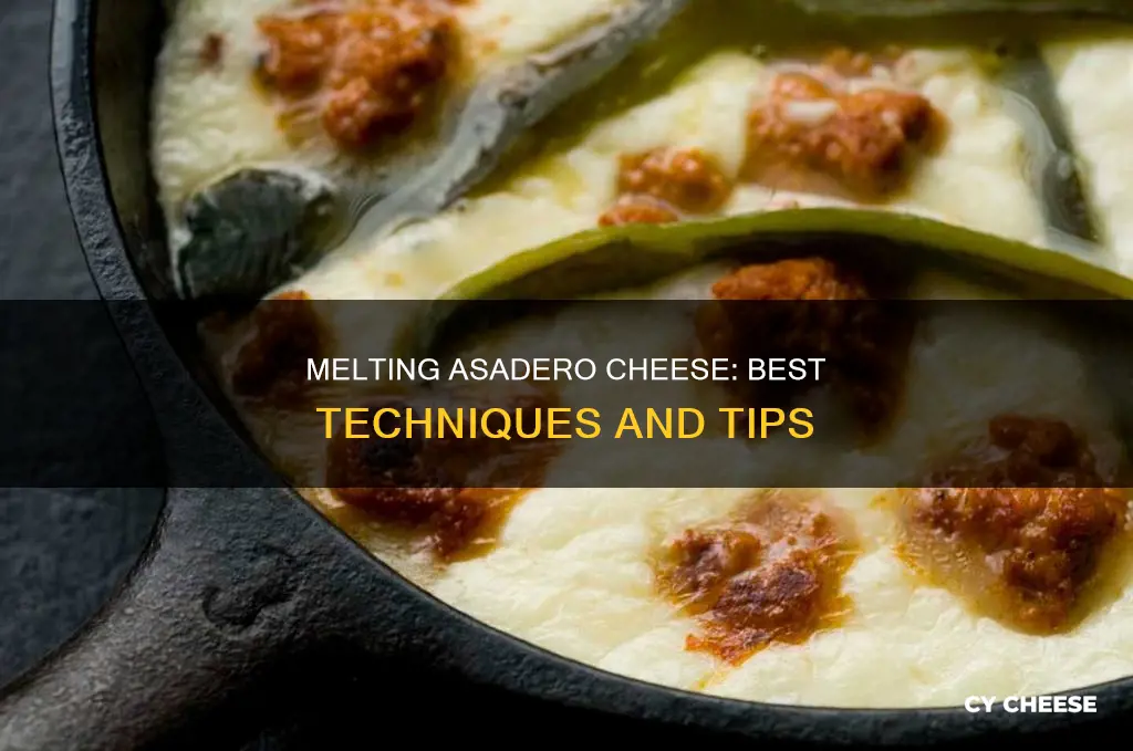how to melt asadero cheese