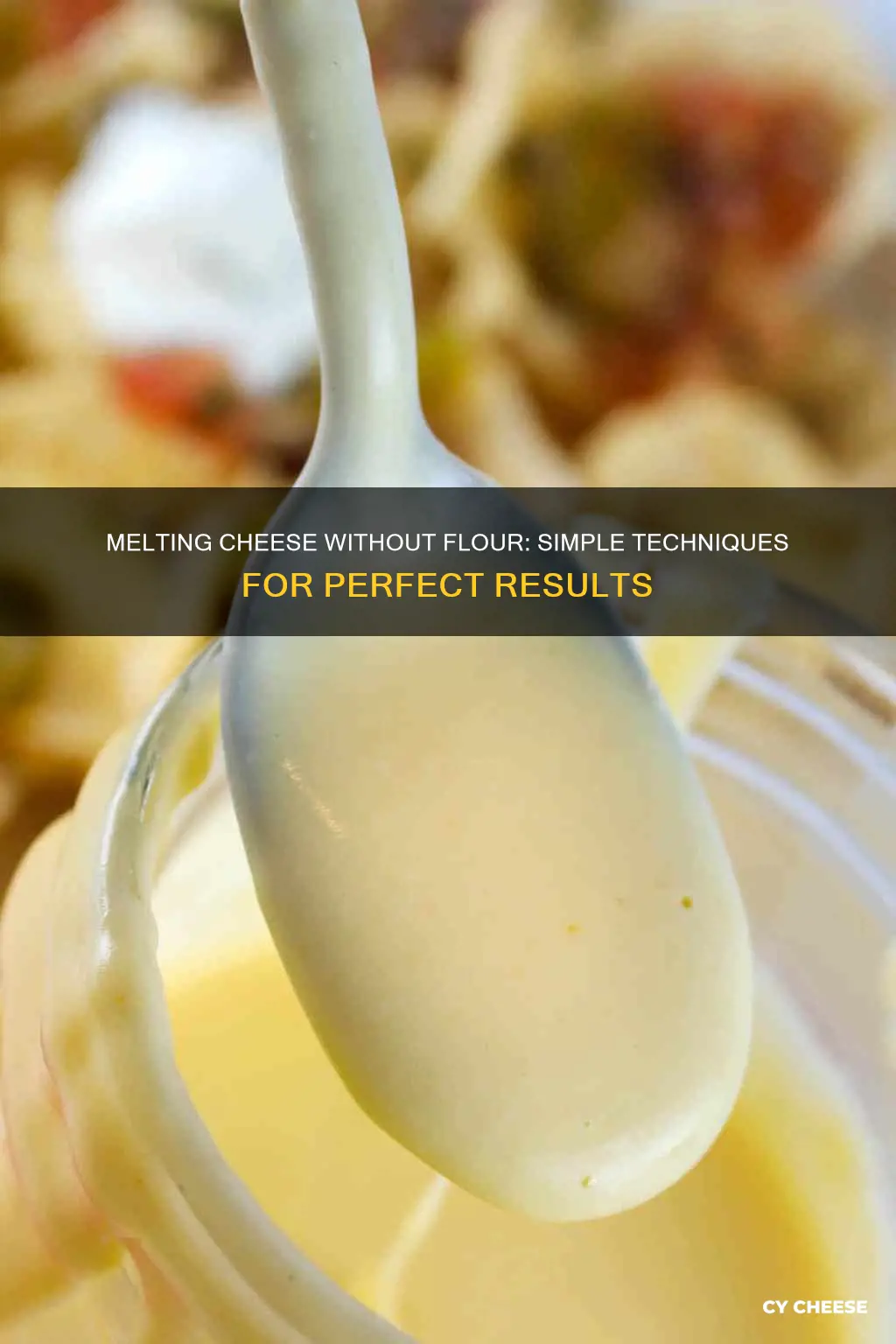 how to melt cheese without flour