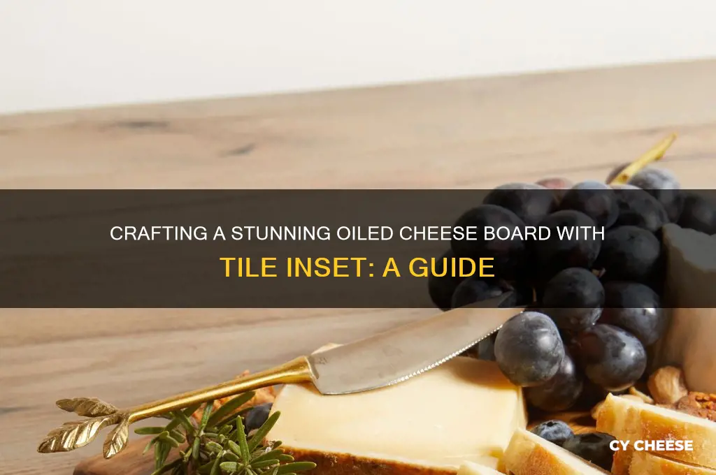 how to oils cheese board with tile inset