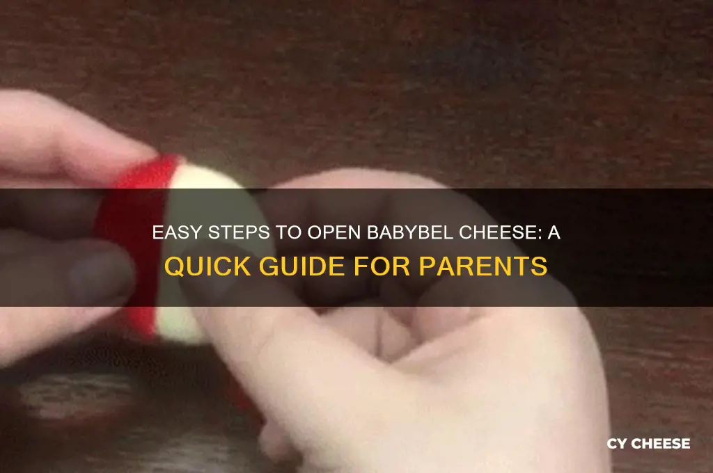 how to open babybel cheese