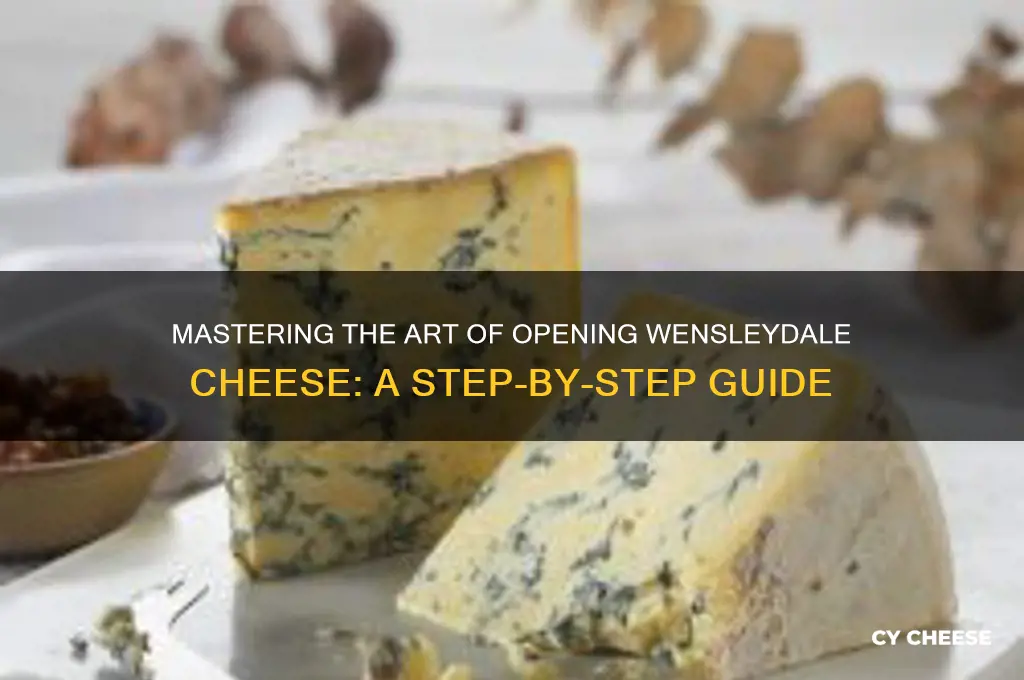how to open wensleydale cheese