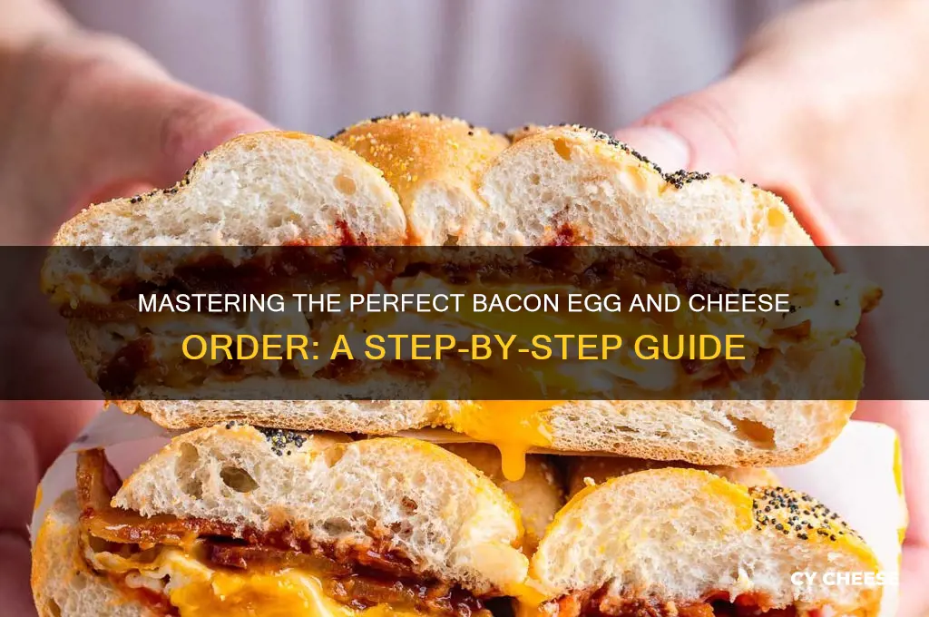 how to order a bacon egg and cheese