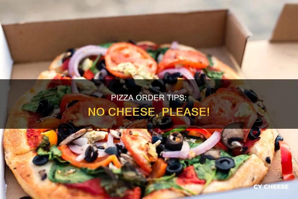 how to order no cheese on a pizza