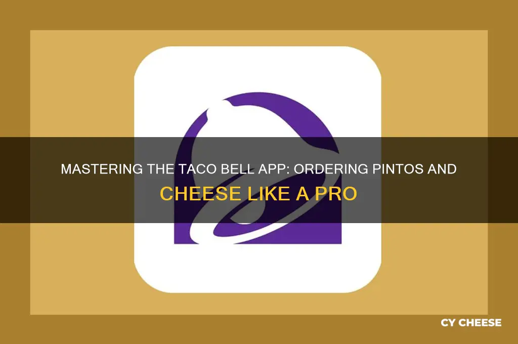 how to order pintos and cheese on taco bell app