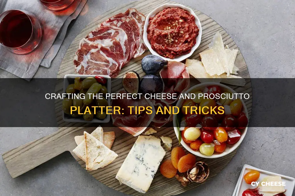 how to organize a cheese and prosciutto platter