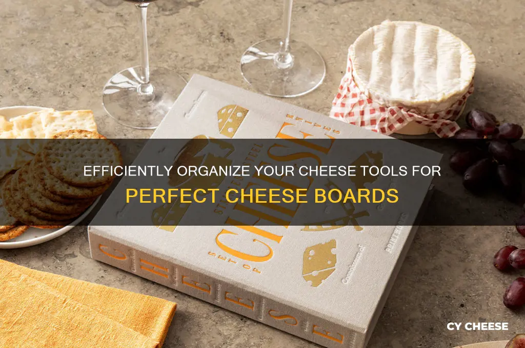 how to organize cheese tools