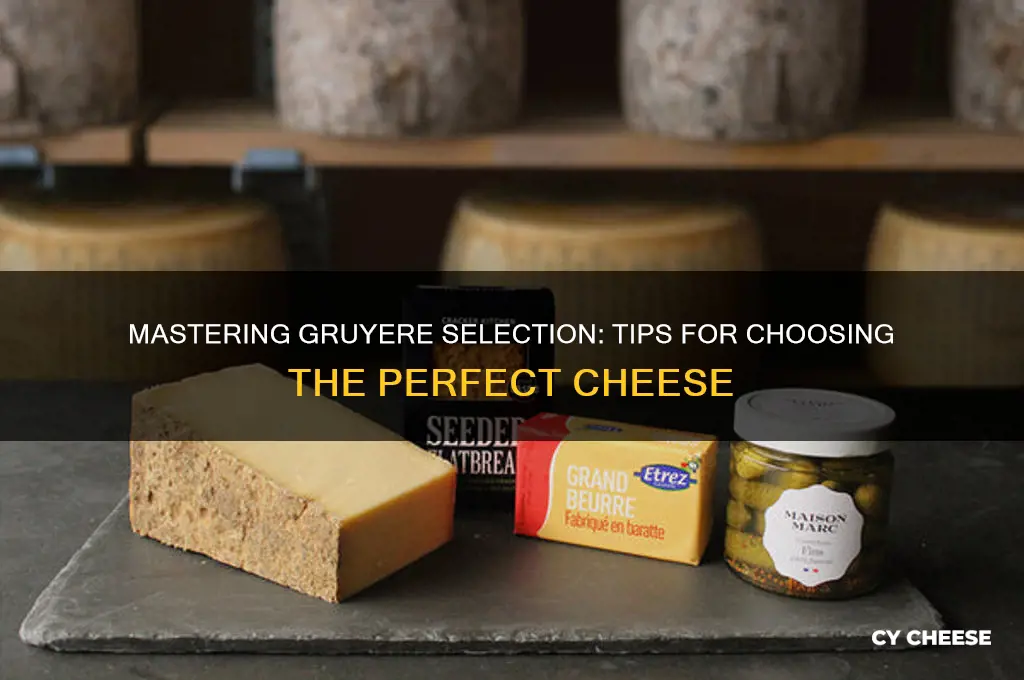how to pick gruyere cheese