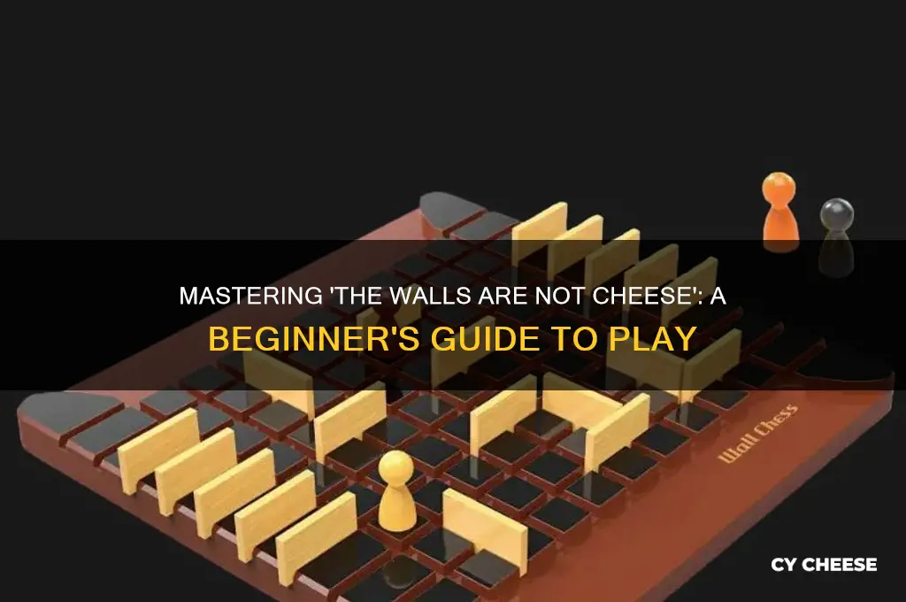 how to play the walls are not cheese