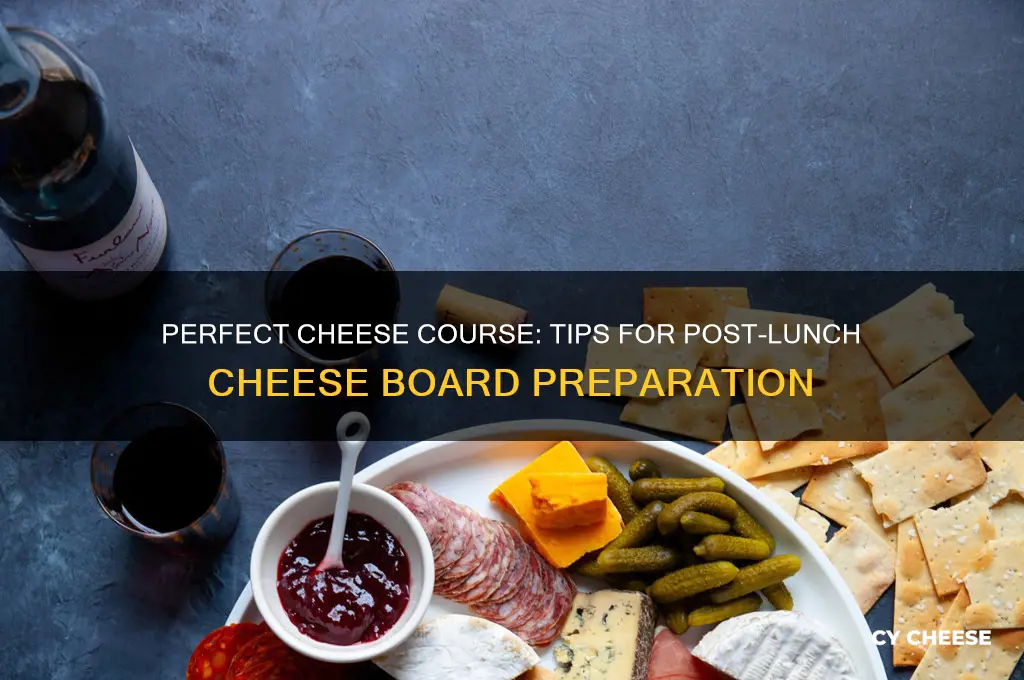 how to prepare a cheese course after a lunch