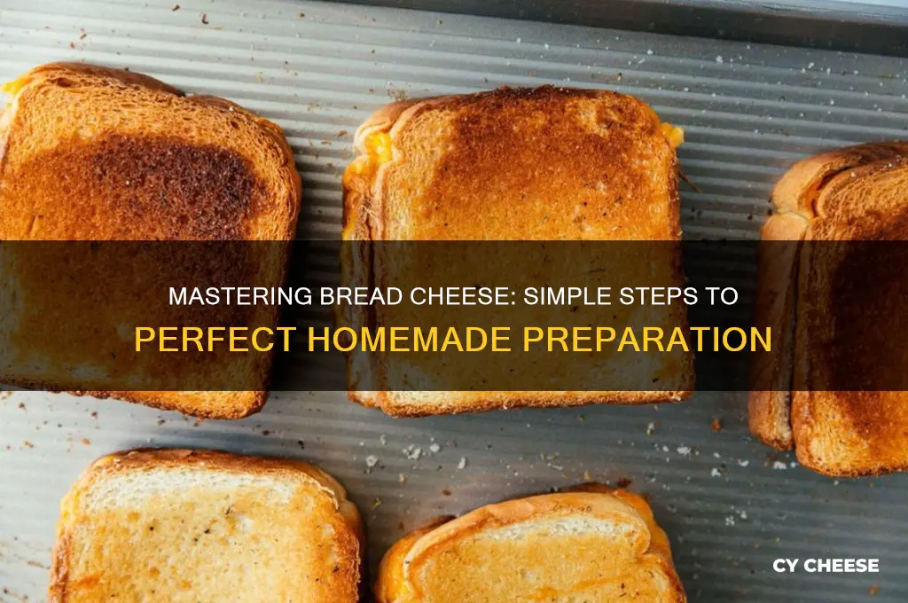 how to prepare bread cheese