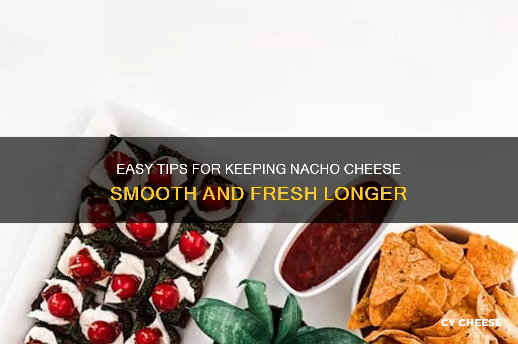 how to preserve nacho cheese