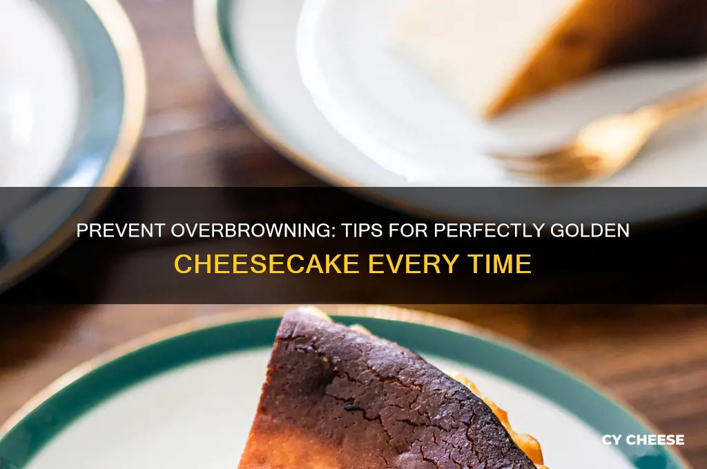 how to prevent a cheese cake from overbrowning