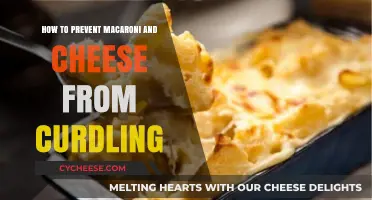 Prevent Mac and Cheese Curdling: Tips and Tricks