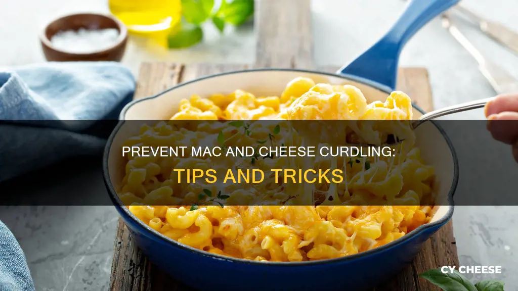 how to prevent macaroni and cheese from curdling