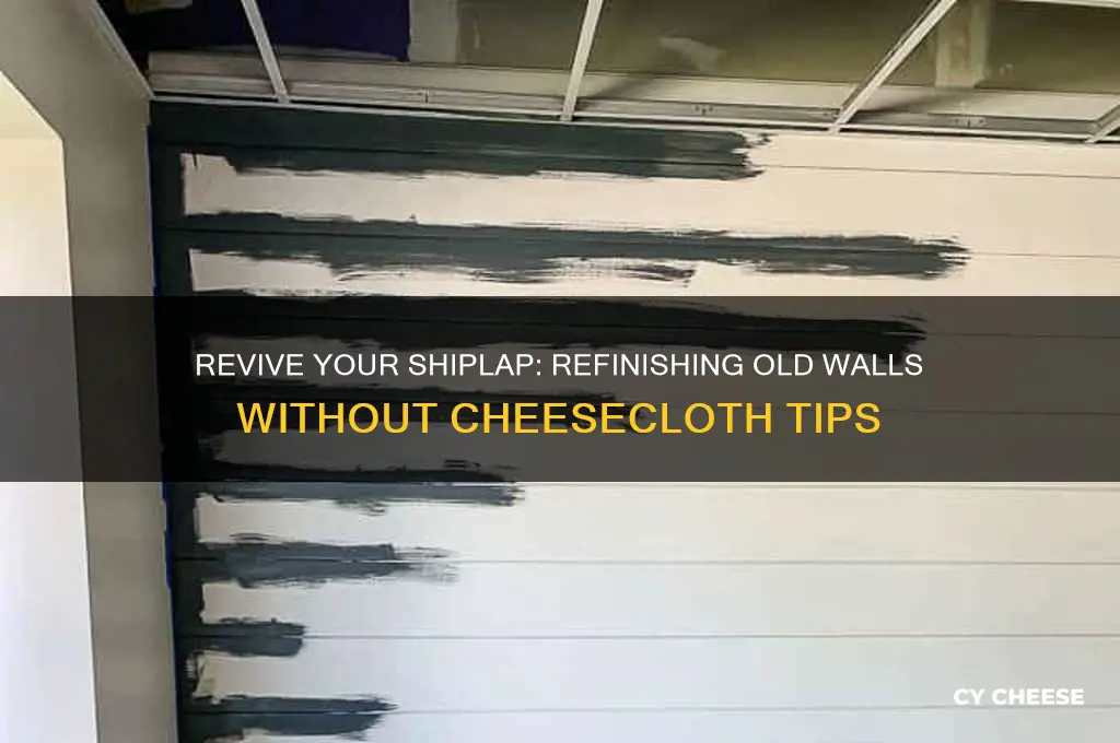 how to refinish old shiplap walls remove cheese cheesecloth