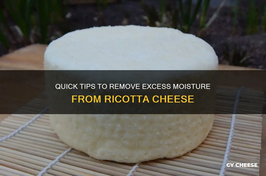 how to remove excess moisture from ricotta cheese