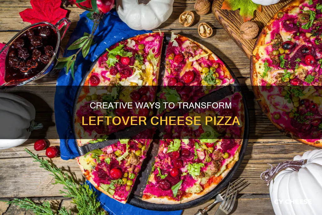 how to reuse leftover cheese pizza