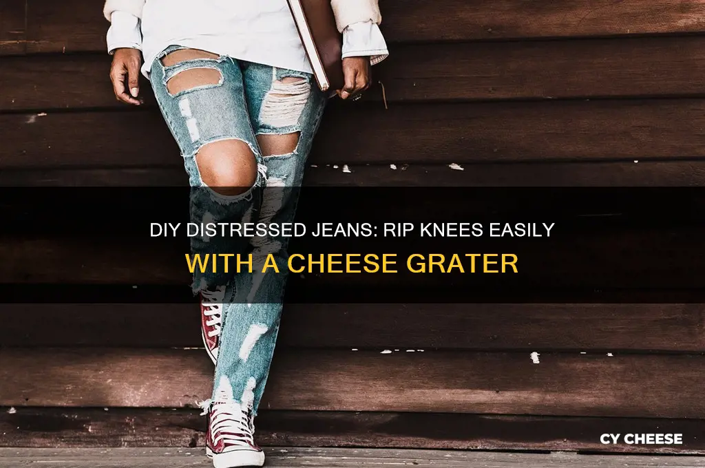 how to rip jeans knee with cheese grater