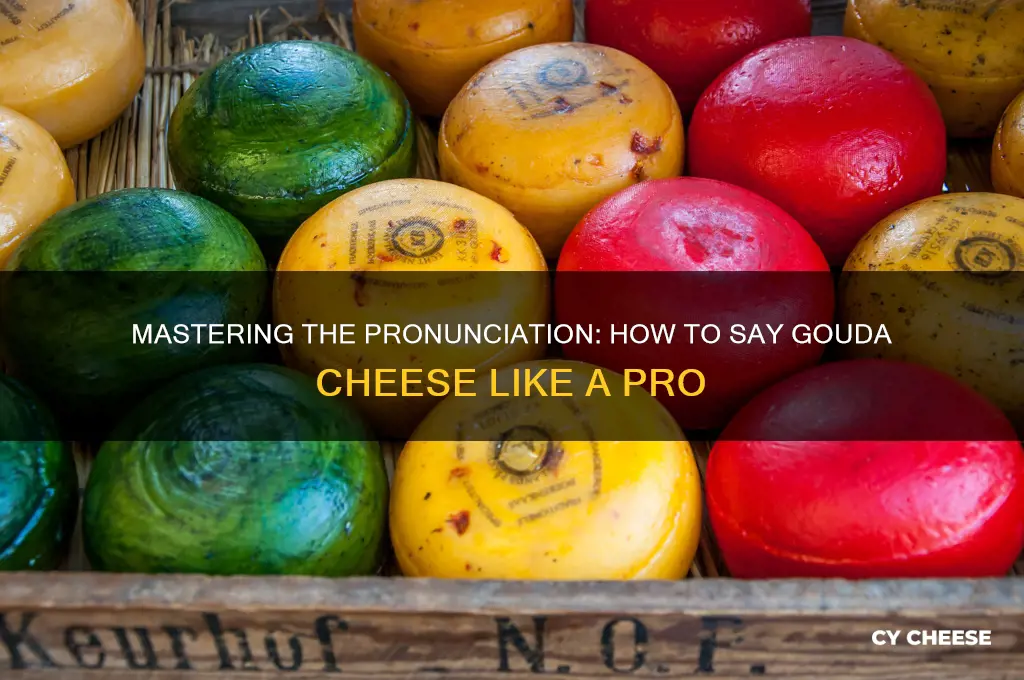 how to say gouda cheese