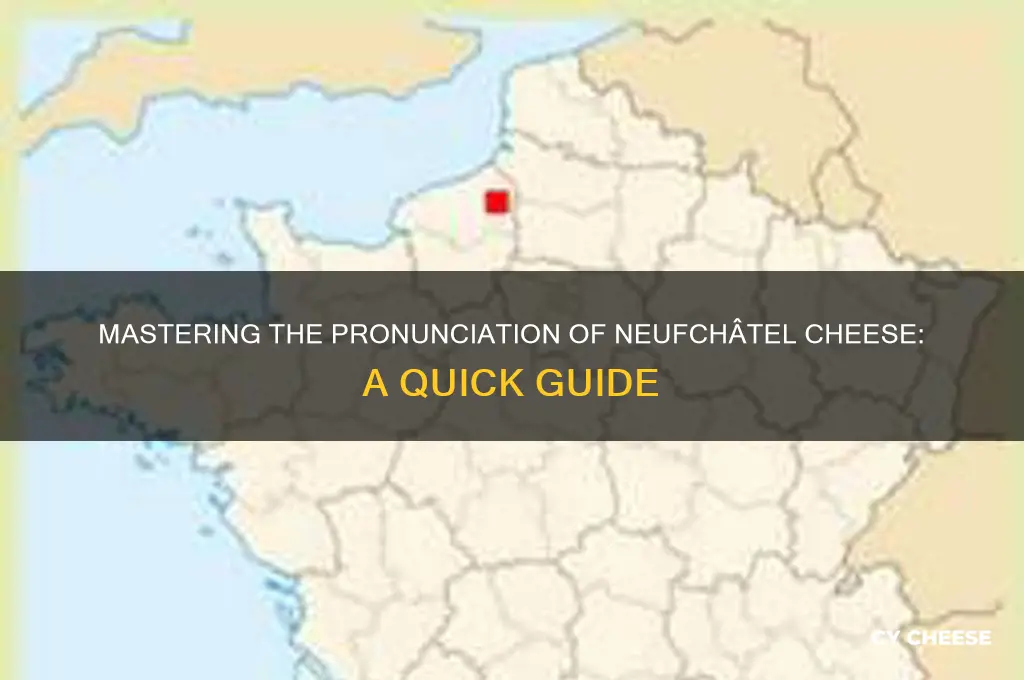 how to say neufchatel cheese