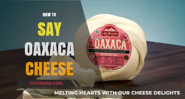 Mastering Pronunciation: How to Say Oaxaca Cheese Like a Pro