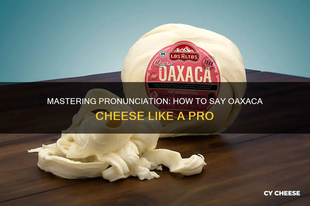 how to say oaxaca cheese
