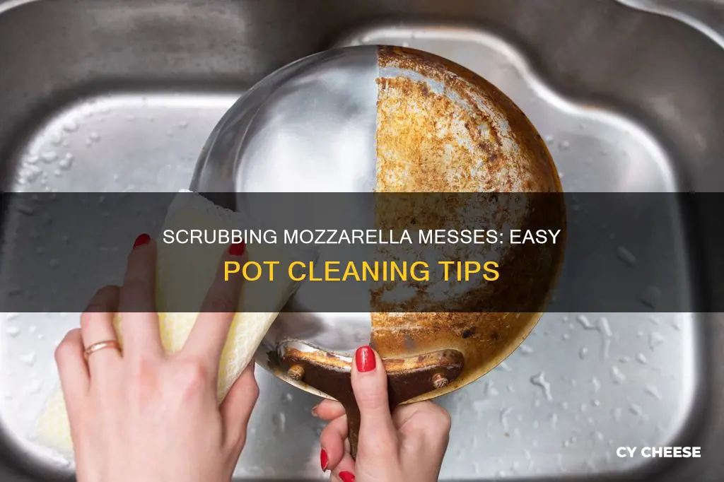 how to scrub melted mozzarella cheese off pot