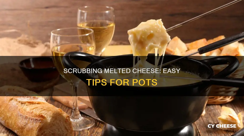 how to scrub out melted cheese out of a pot