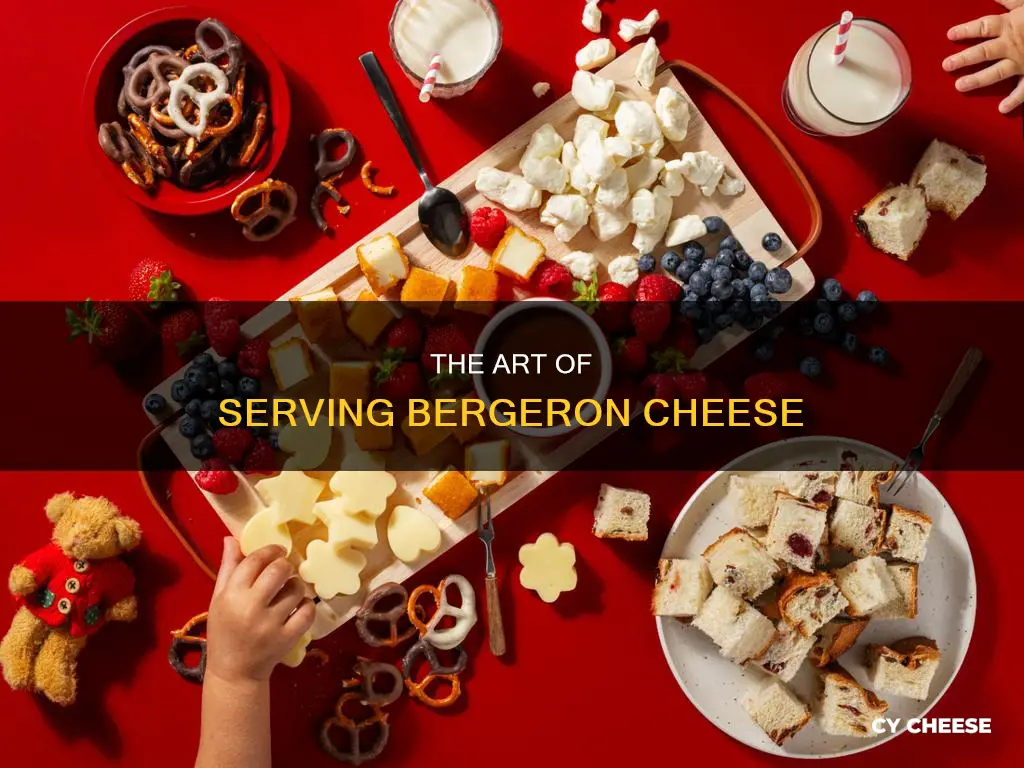how to serve bergeron cheese